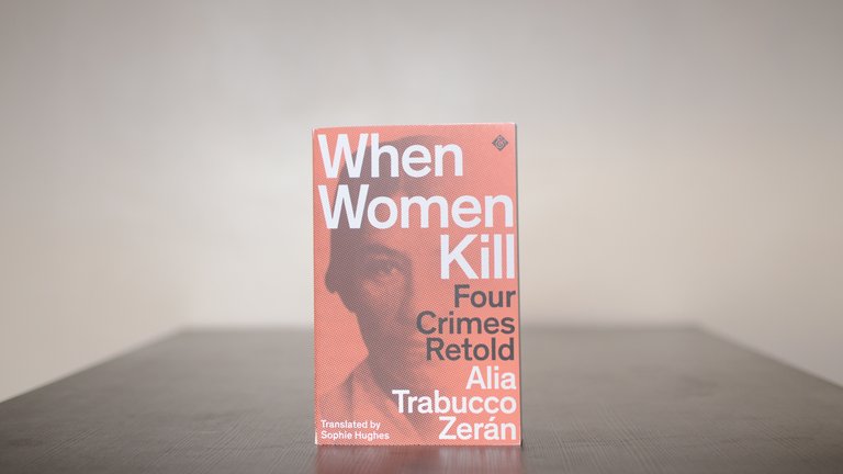 Front cover of "When Women Kill" by Alia Trabucco Zerán